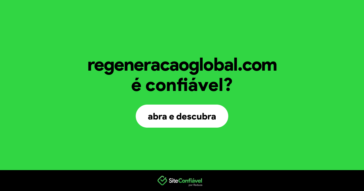 O site regeneracaoglobal.com é confiável?
