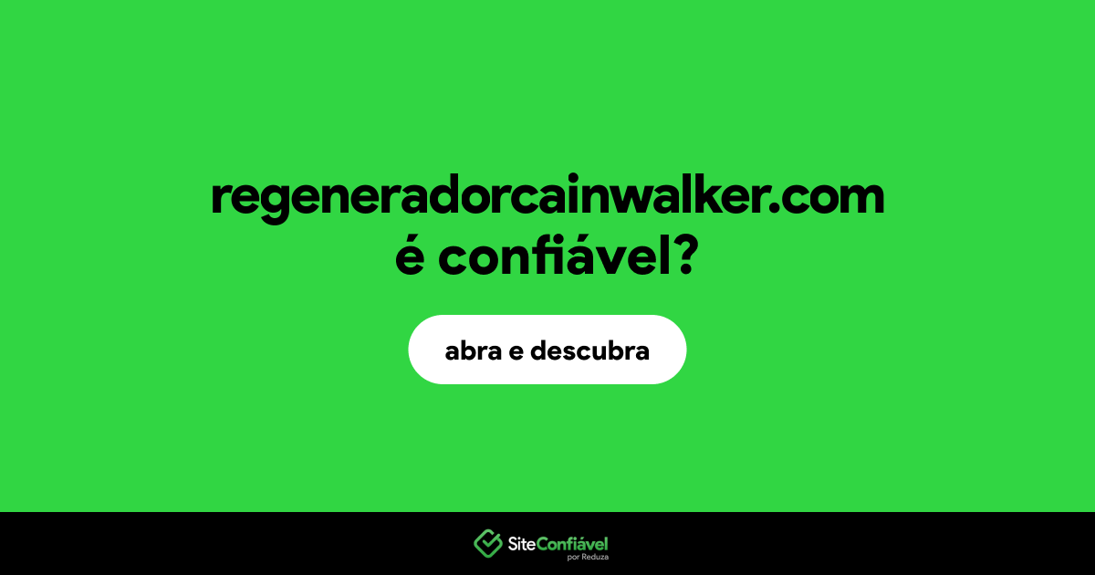 O site regeneradorcainwalker.com é confiável?