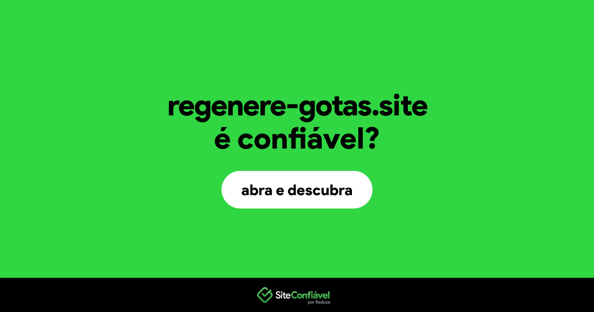 O site regenere-gotas.site é confiável?