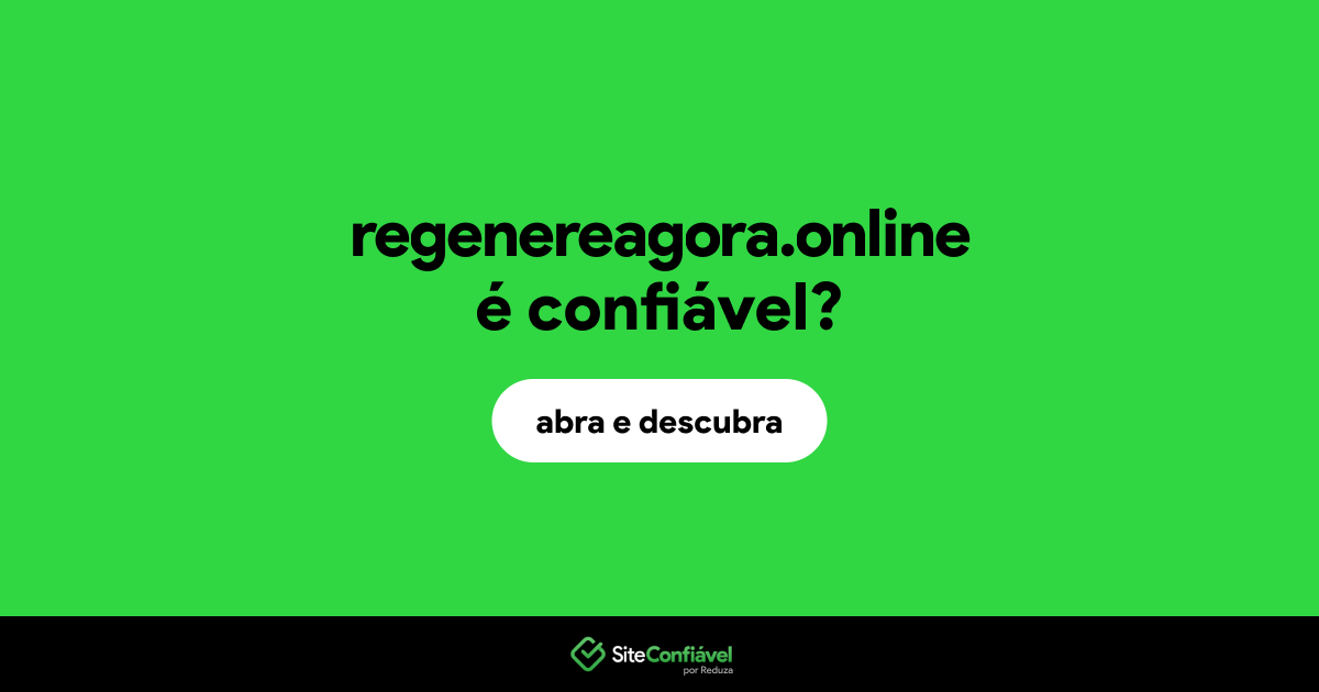 O site regenereagora.online é confiável?