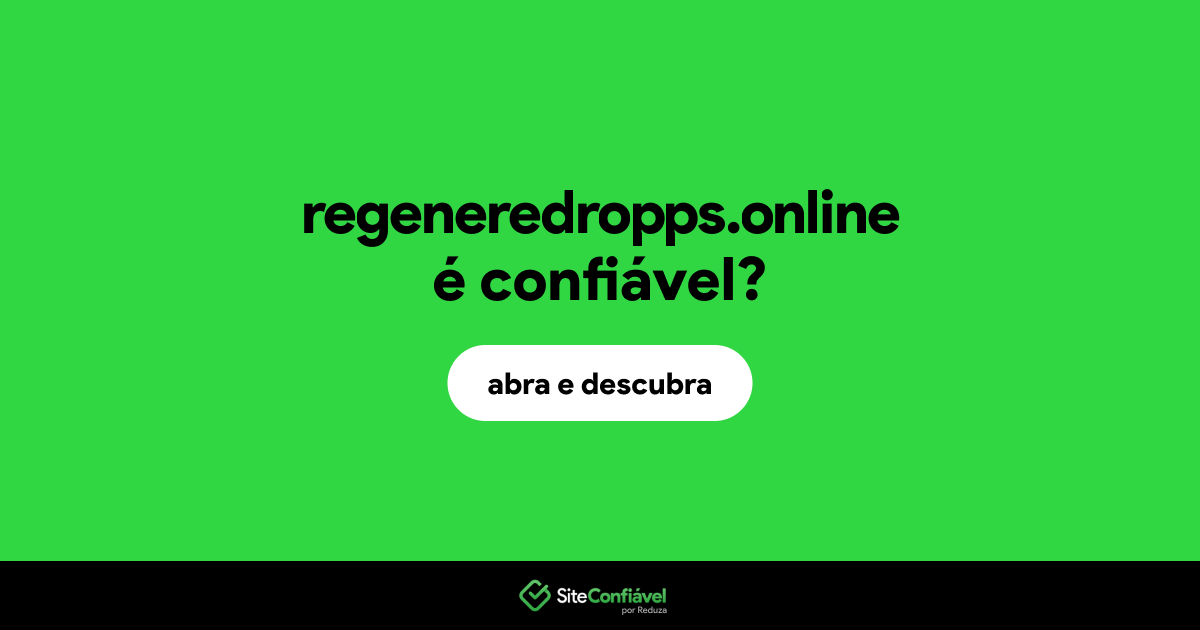 O site regeneredropps.online é confiável?