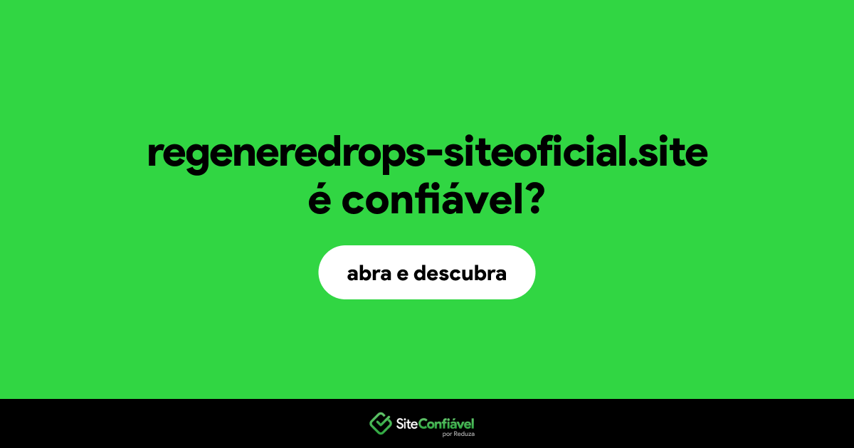 O site regeneredrops-siteoficial.site é confiável?
