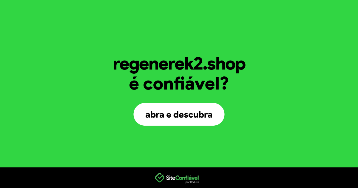 O site regenerek2.shop é confiável?