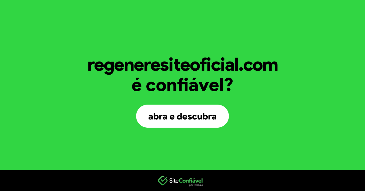 O site regeneresiteoficial.com é confiável?