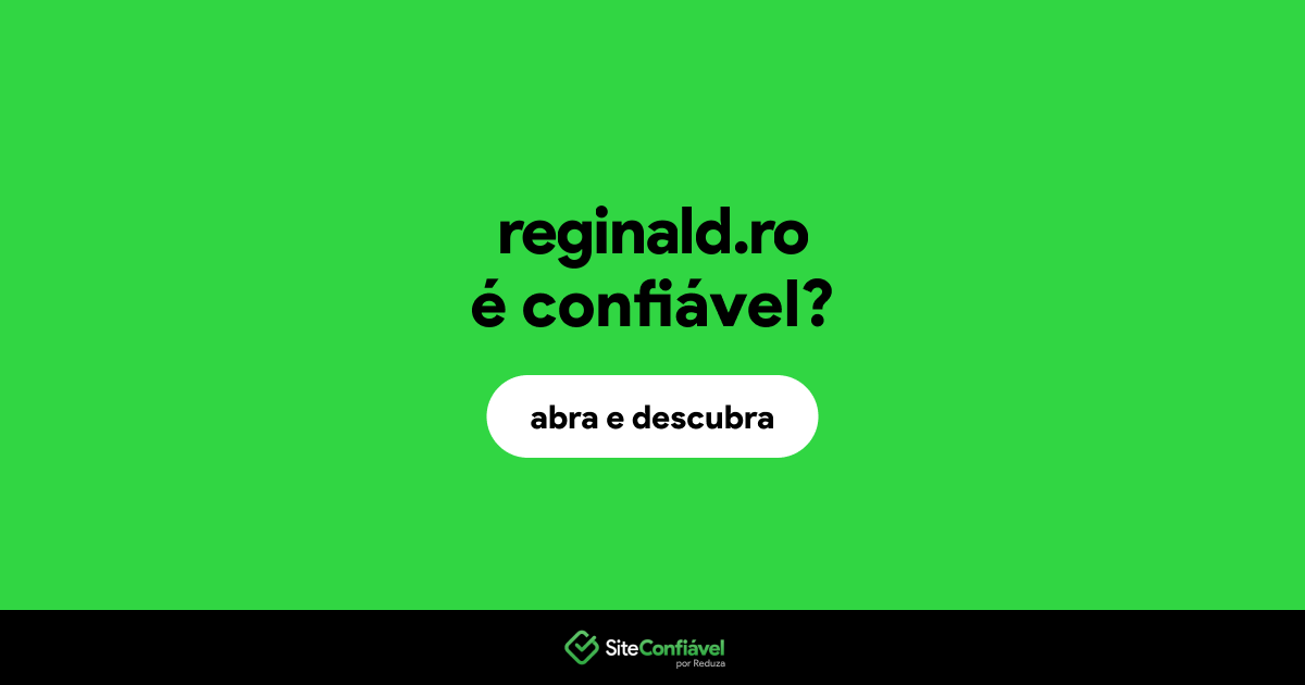 O site reginald.ro é confiável?