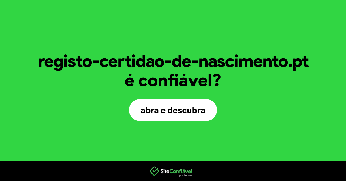 O site registo-certidao-de-nascimento.pt é confiável?