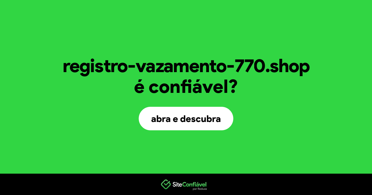 O site registro-vazamento-770.shop é confiável?