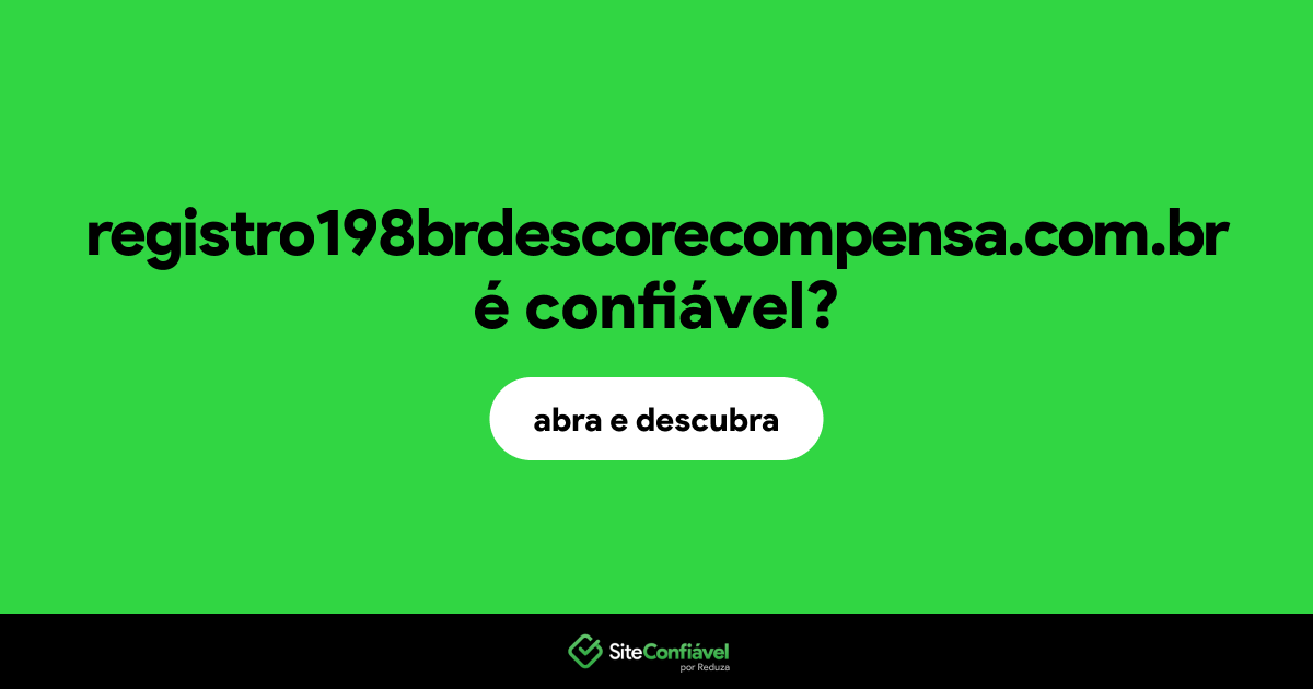 O site registro198brdescorecompensa.com.br é confiável?