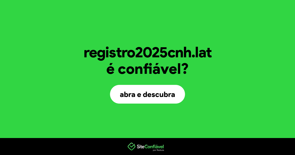 O site registro2025cnh.lat é confiável?