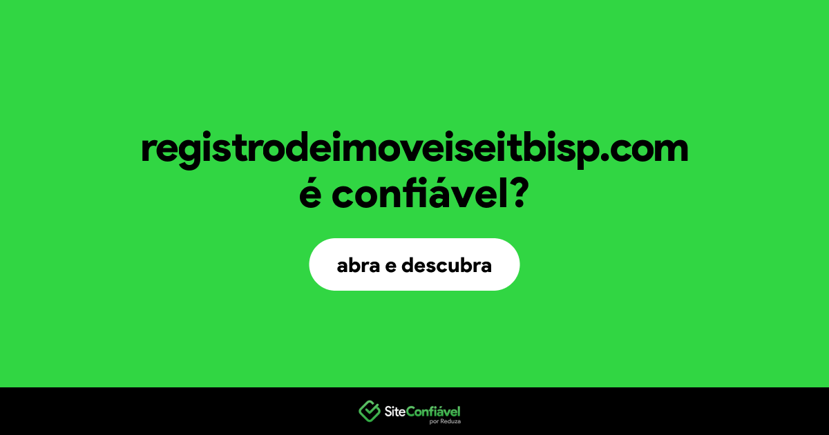 O site registrodeimoveiseitbisp.com é confiável?
