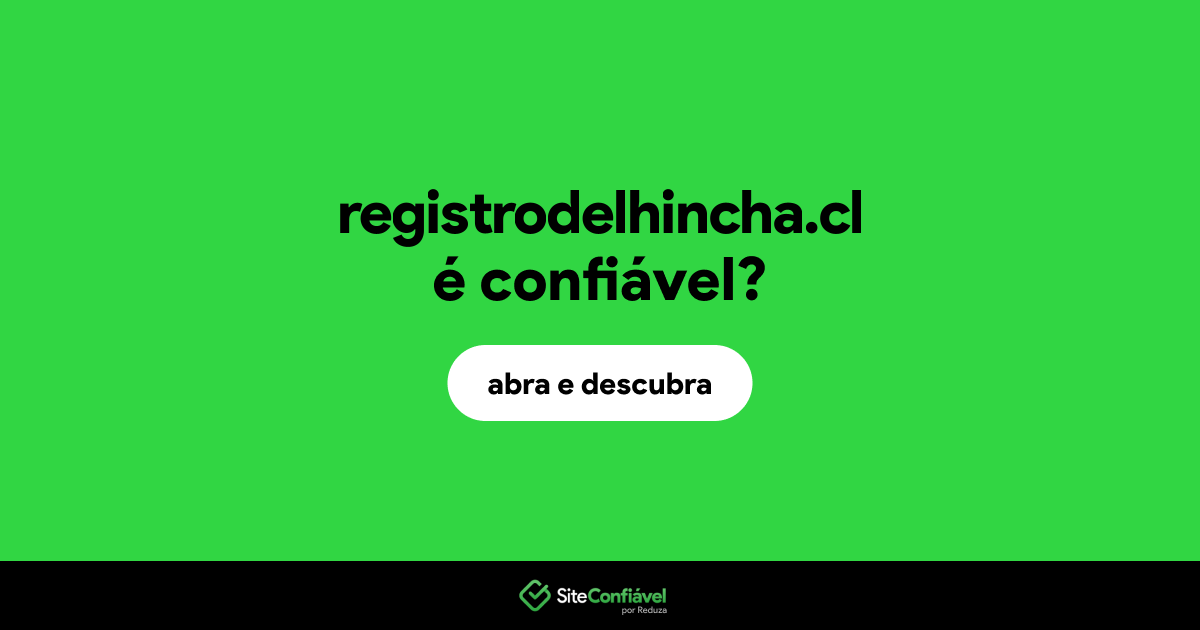 O site registrodelhincha.cl é confiável?