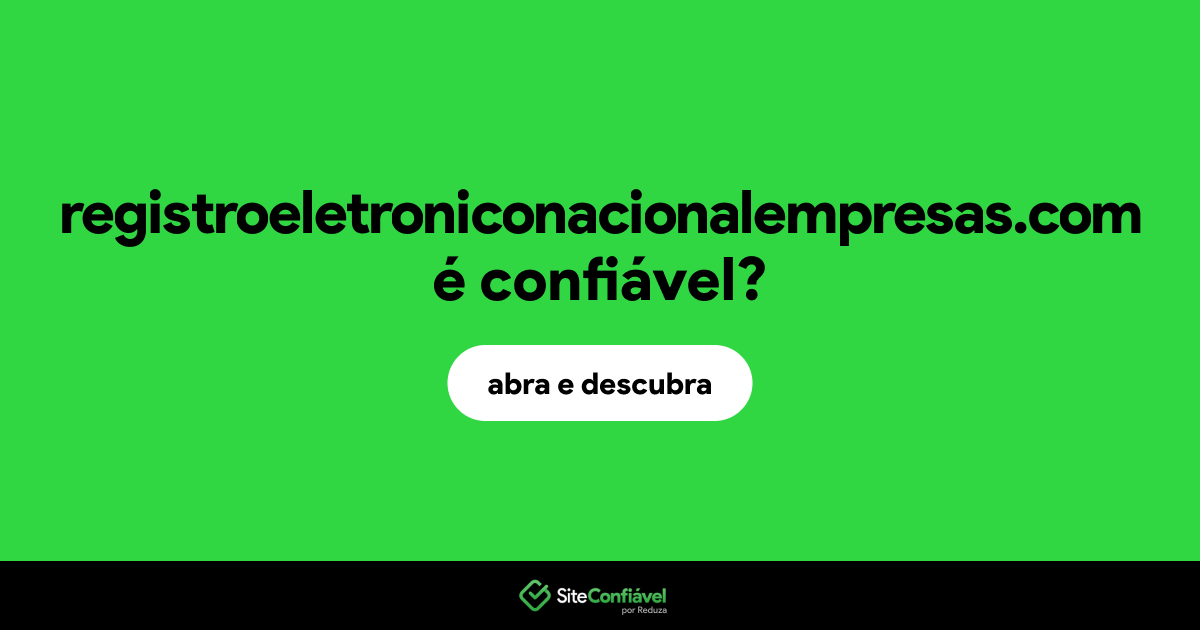 O site registroeletroniconacionalempresas.com é confiável?
