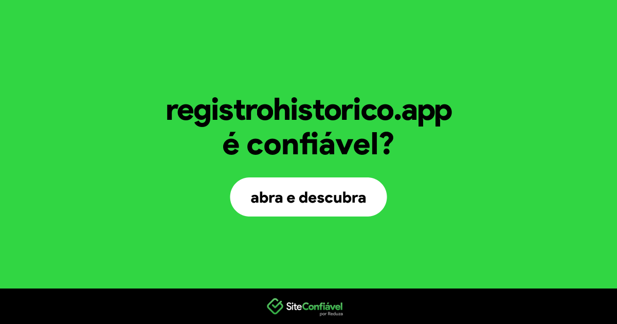 O site registrohistorico.app é confiável?