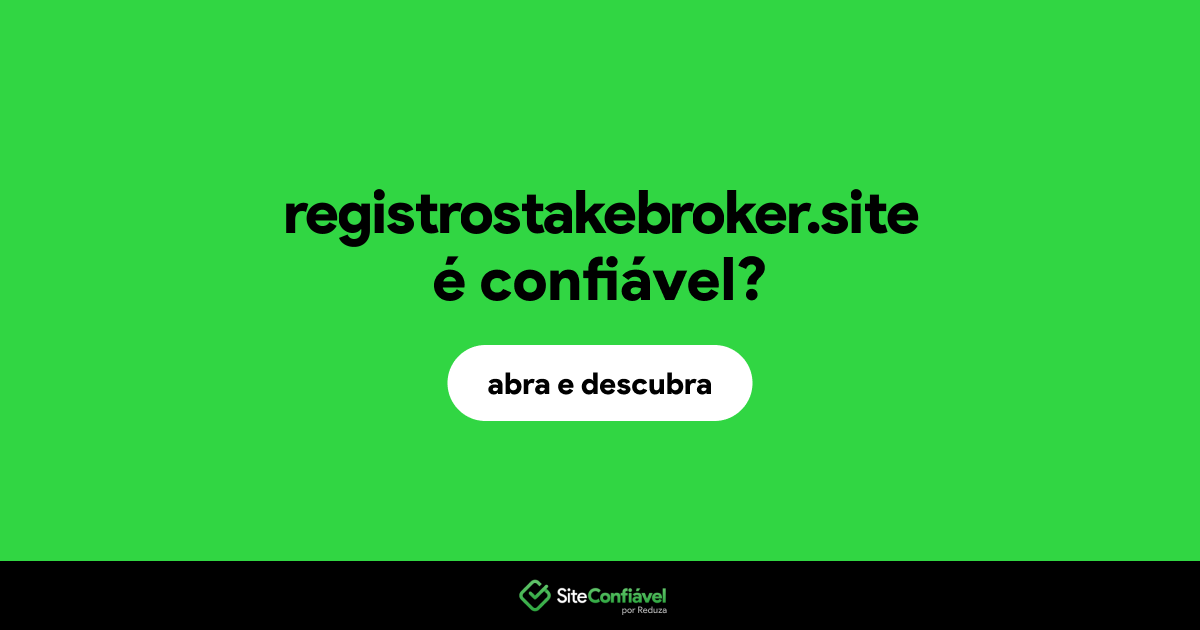O site registrostakebroker.site é confiável?