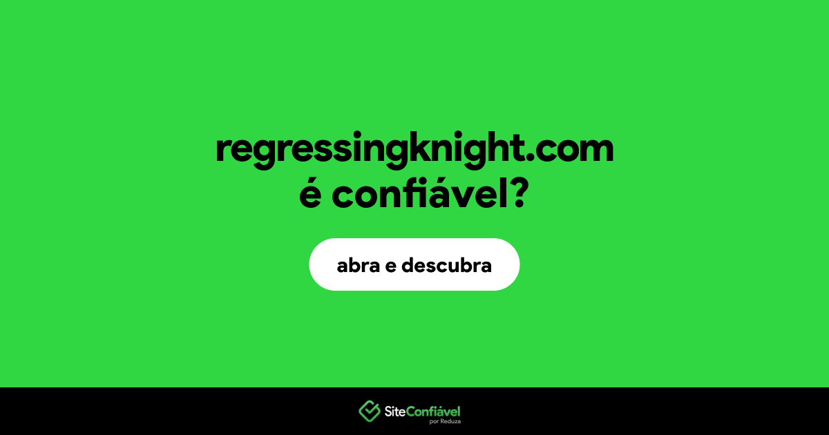 O site regressingknight.com é confiável?