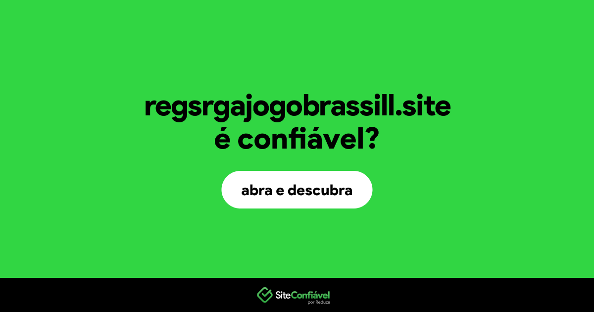 O site regsrgajogobrassill.site é confiável?