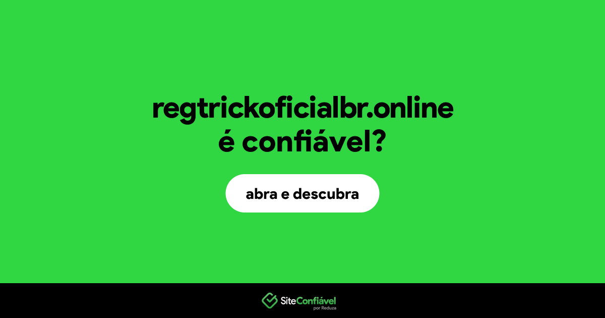 O site regtrickoficialbr.online é confiável?