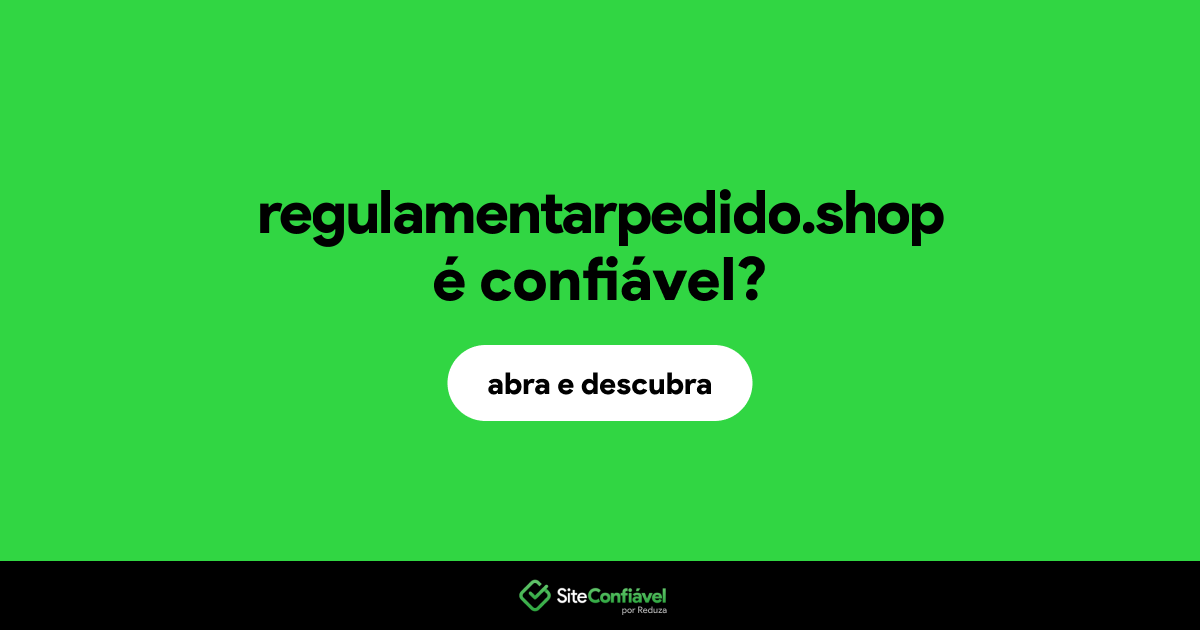 O site regulamentarpedido.shop é confiável?