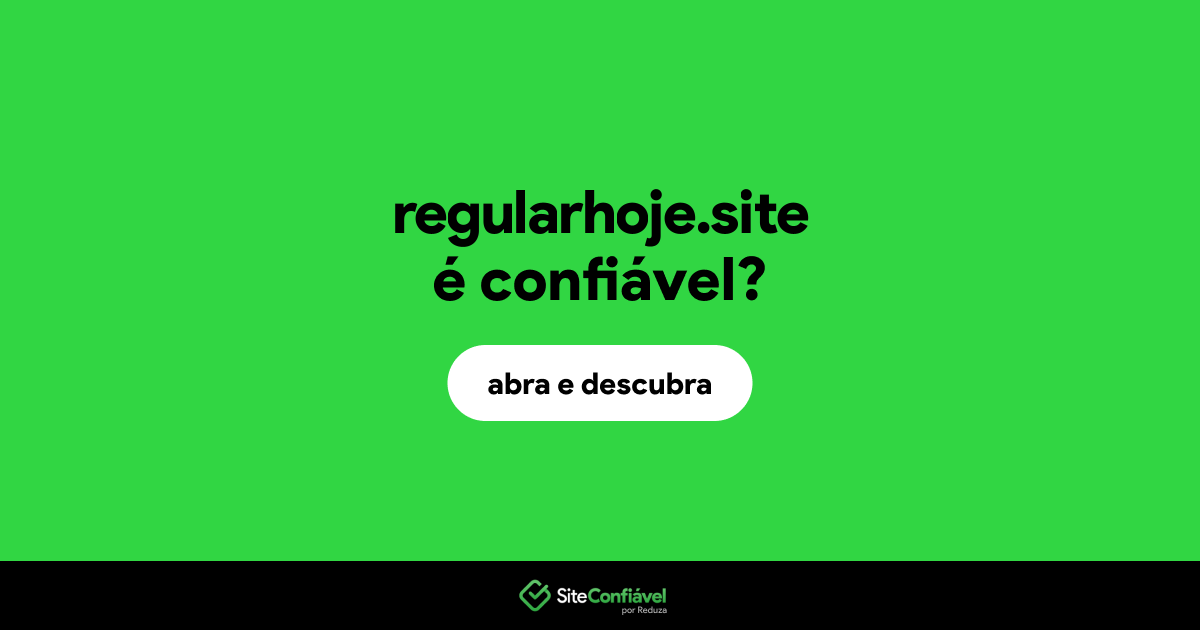 O site regularhoje.site é confiável?