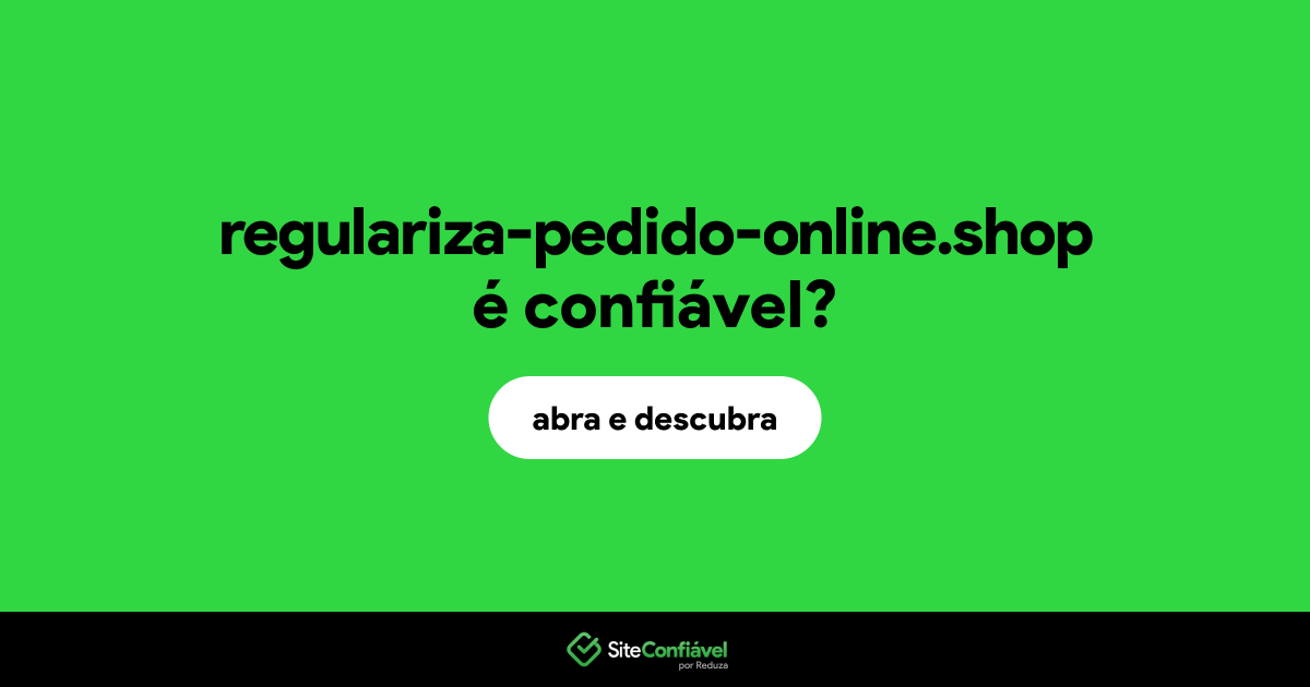 O site regulariza-pedido-online.shop é confiável?