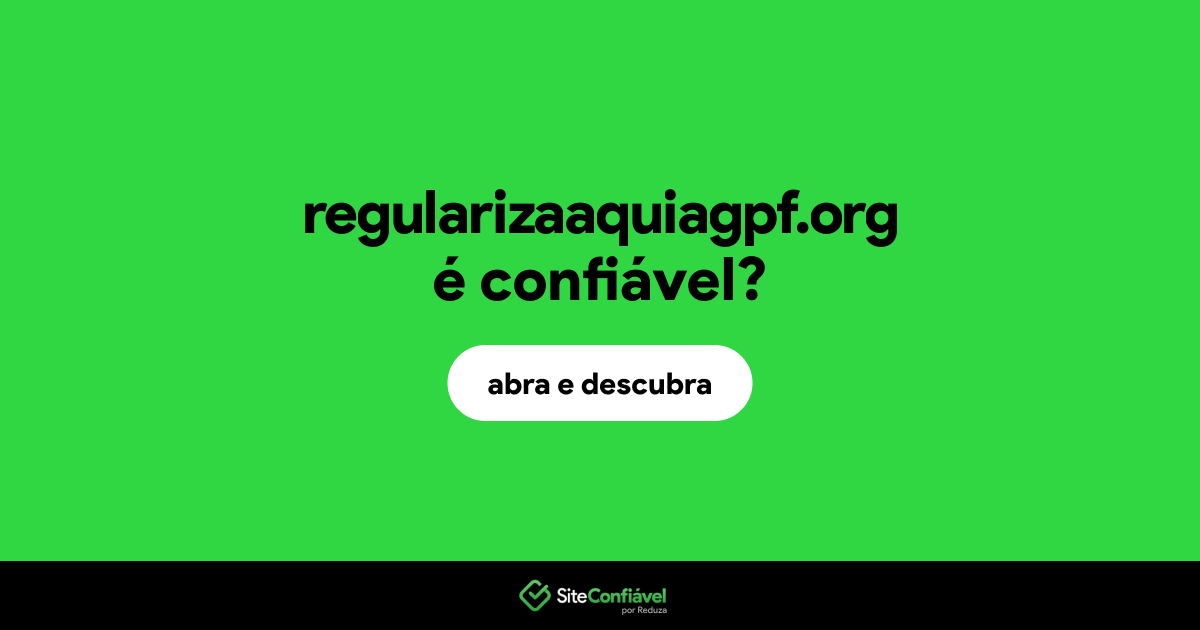 O site regularizaaquiagpf.org é confiável?