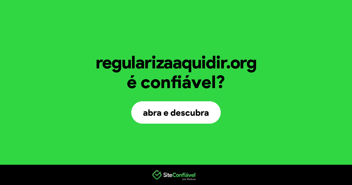 O site regularizaaquidir.org é confiável?