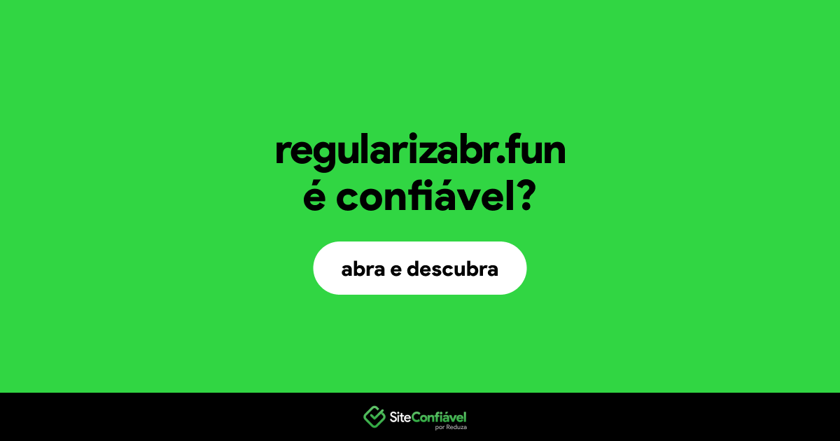O site regularizabr.fun é confiável?