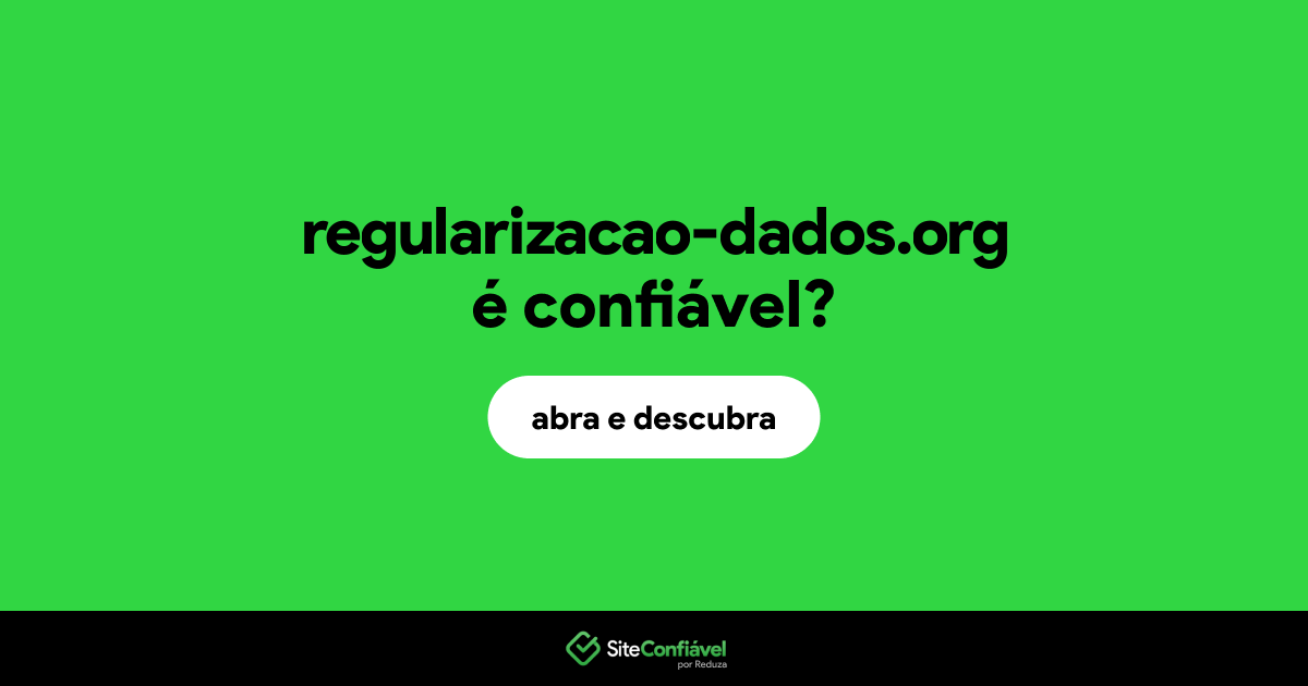 O site regularizacao-dados.org é confiável?