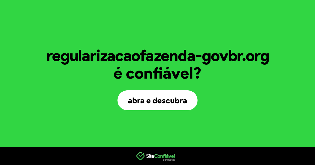O site regularizacaofazenda-govbr.org é confiável?