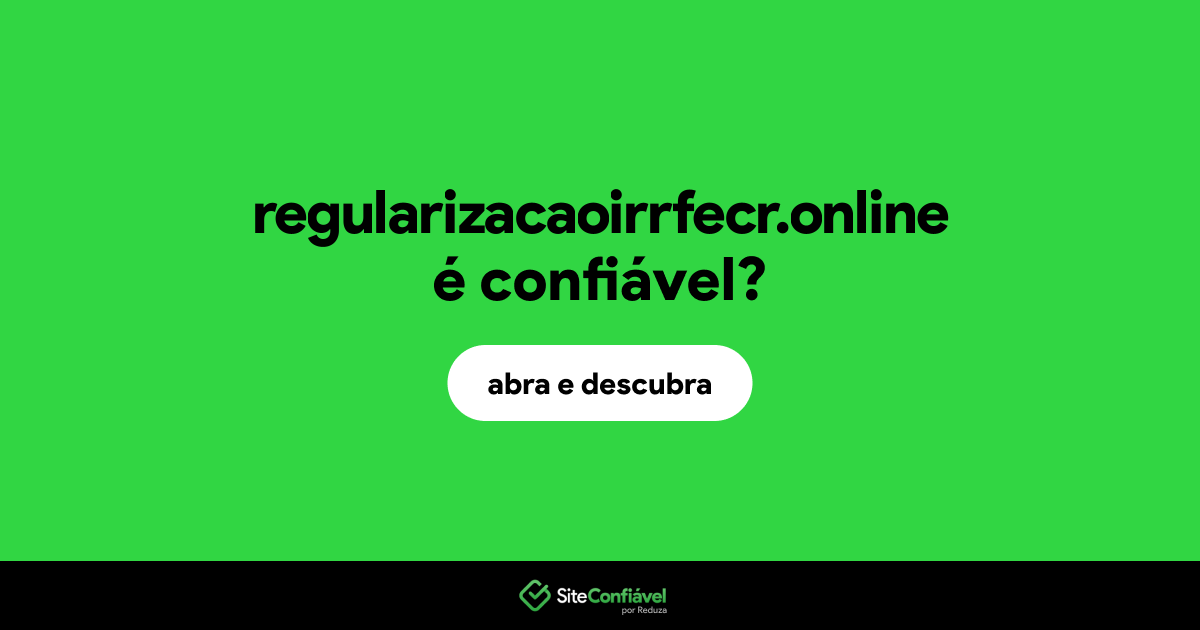 O site regularizacaoirrfecr.online é confiável?