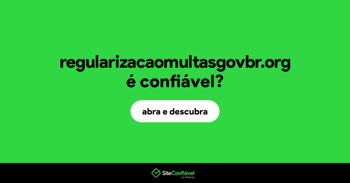 O site regularizacaomultasgovbr.org é confiável?