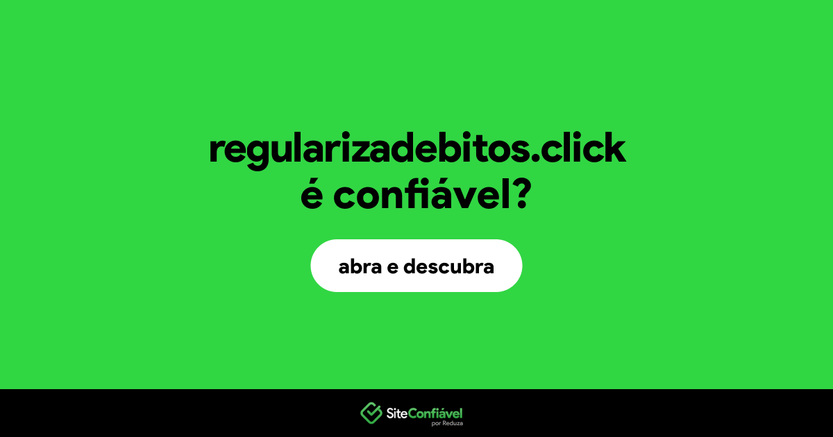 O site regularizadebitos.click é confiável?