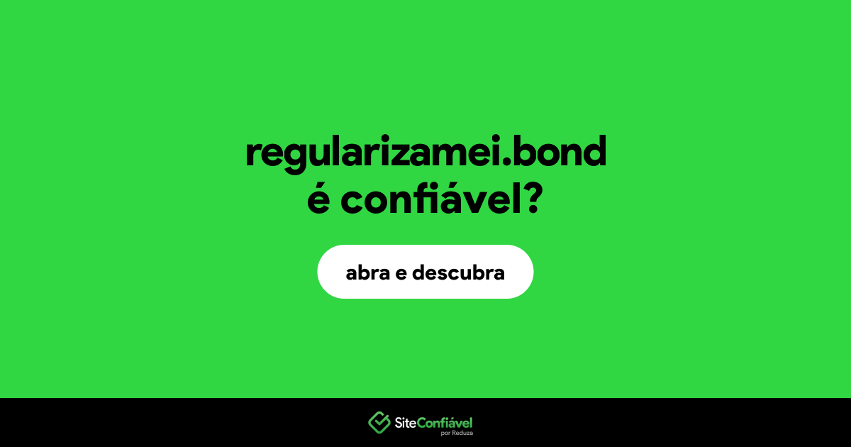 O site regularizamei.bond é confiável?