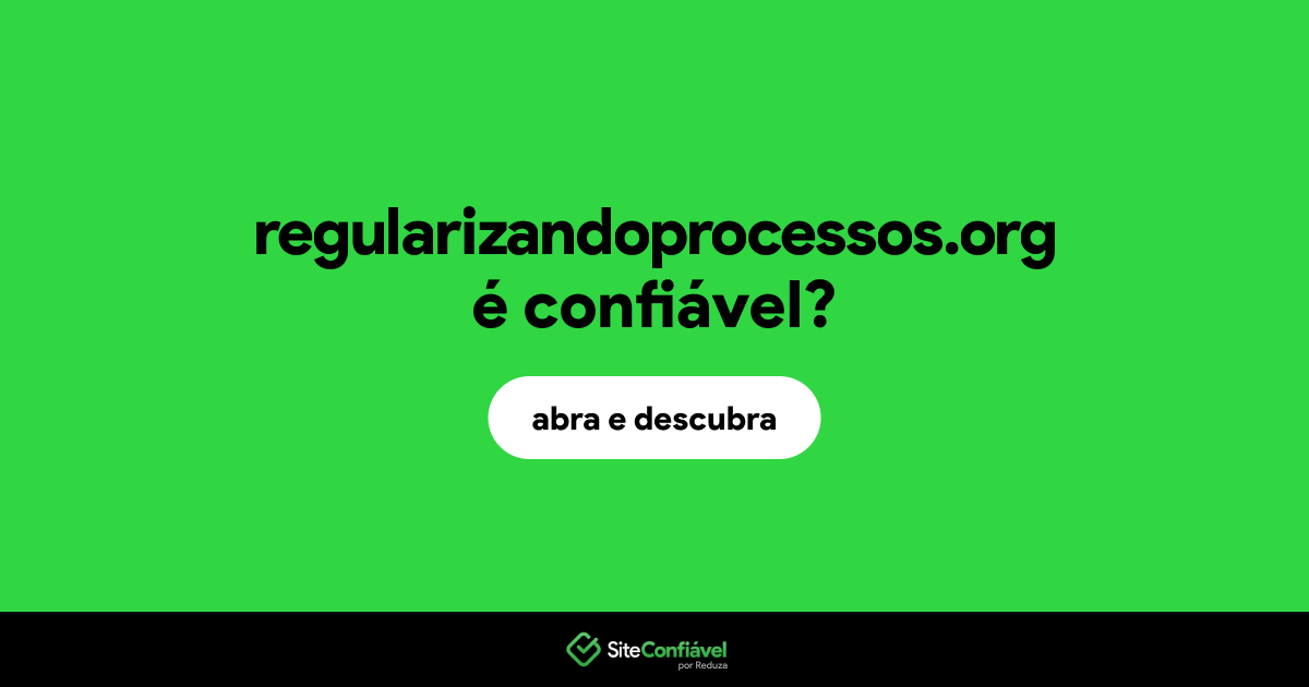 O site regularizandoprocessos.org é confiável?