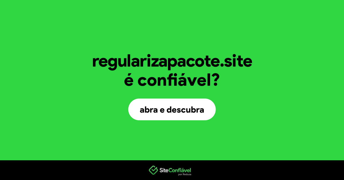 O site regularizapacote.site é confiável?