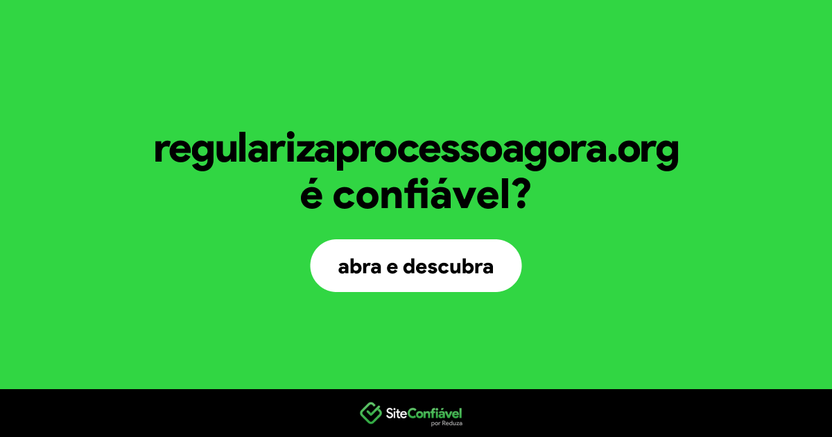 O site regularizaprocessoagora.org é confiável?