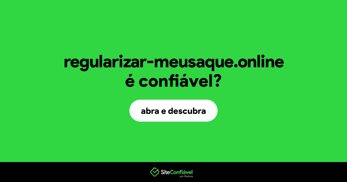 O site regularizar-meusaque.online é confiável?