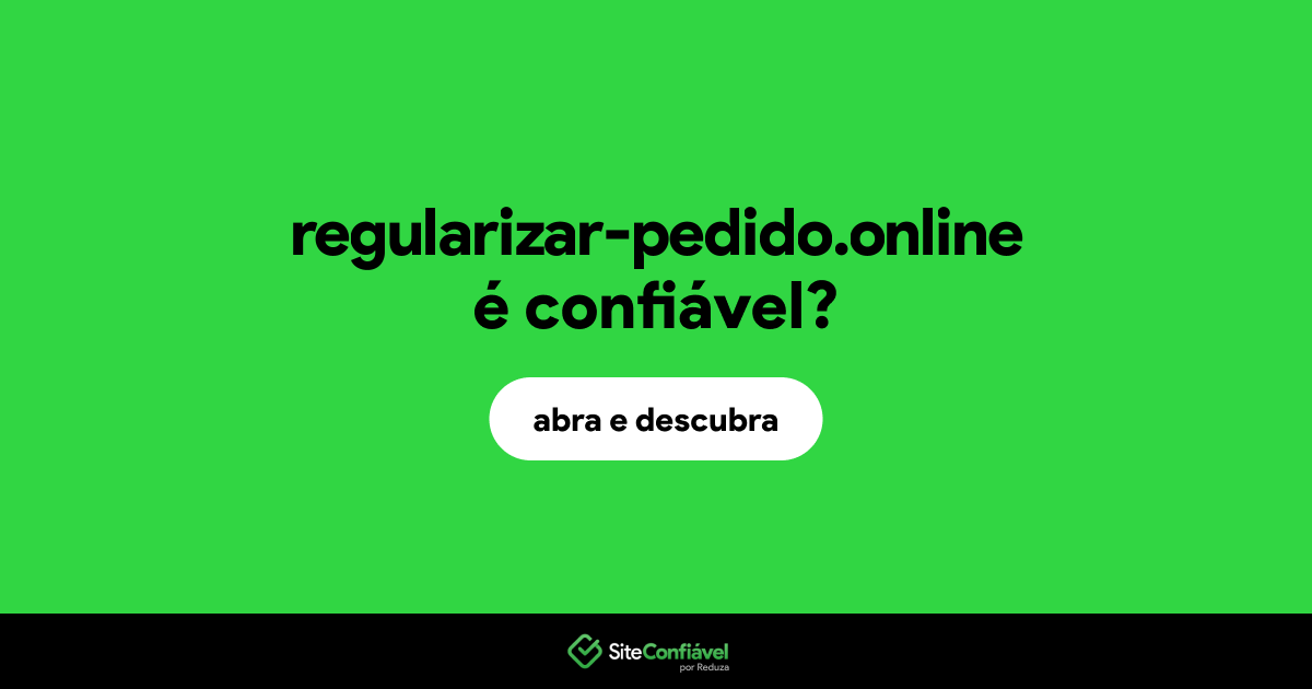 O site regularizar-pedido.online é confiável?