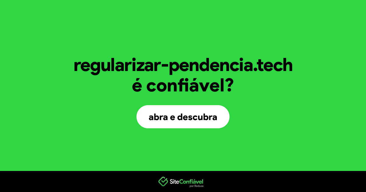 O site regularizar-pendencia.tech é confiável?