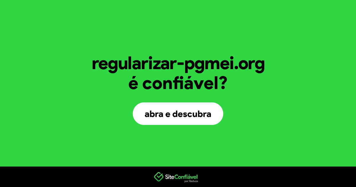 O site regularizar-pgmei.org é confiável?