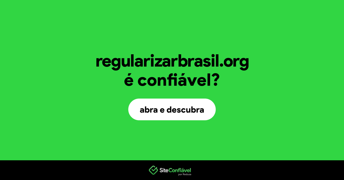 O site regularizarbrasil.org é confiável?