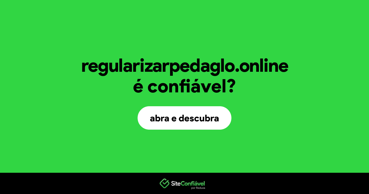 O site regularizarpedaglo.online é confiável?