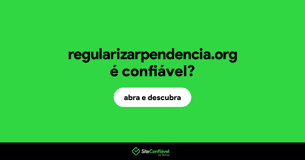 O site regularizarpendencia.org é confiável?