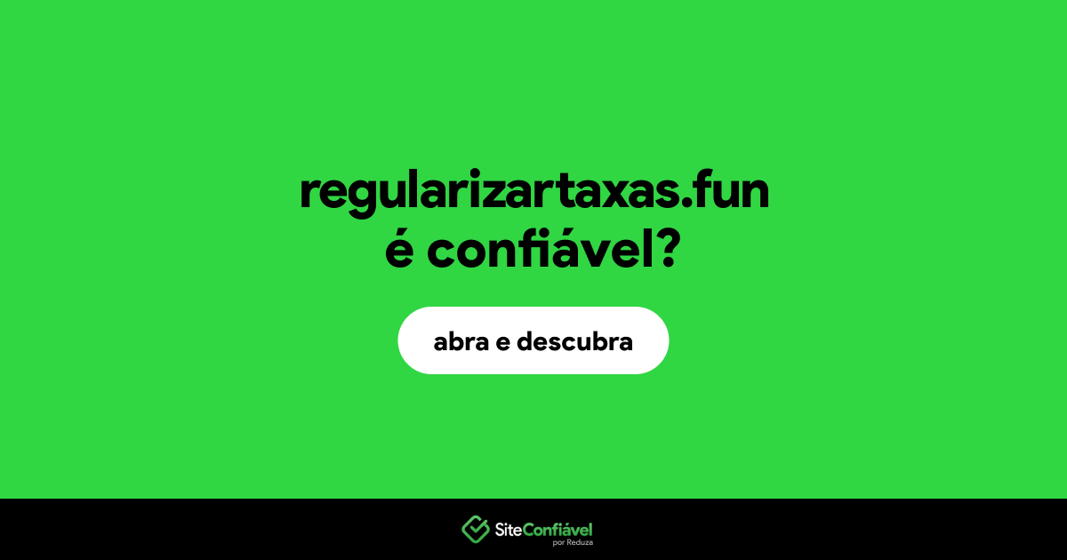 O site regularizartaxas.fun é confiável?
