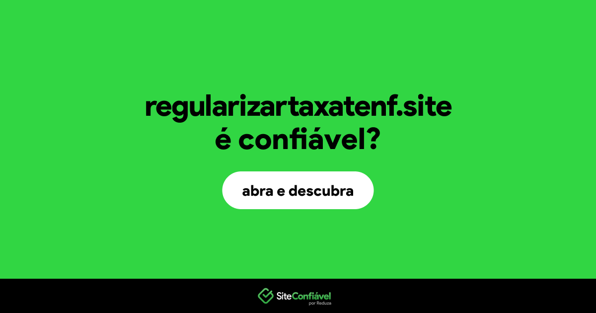 O site regularizartaxatenf.site é confiável?