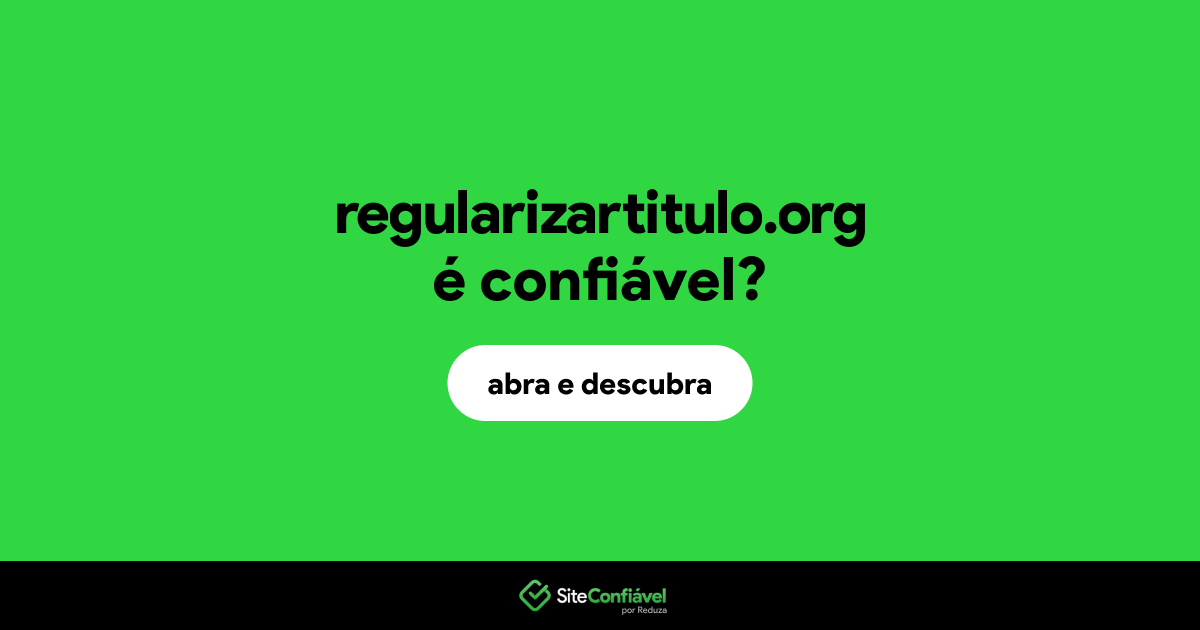 O site regularizartitulo.org é confiável?