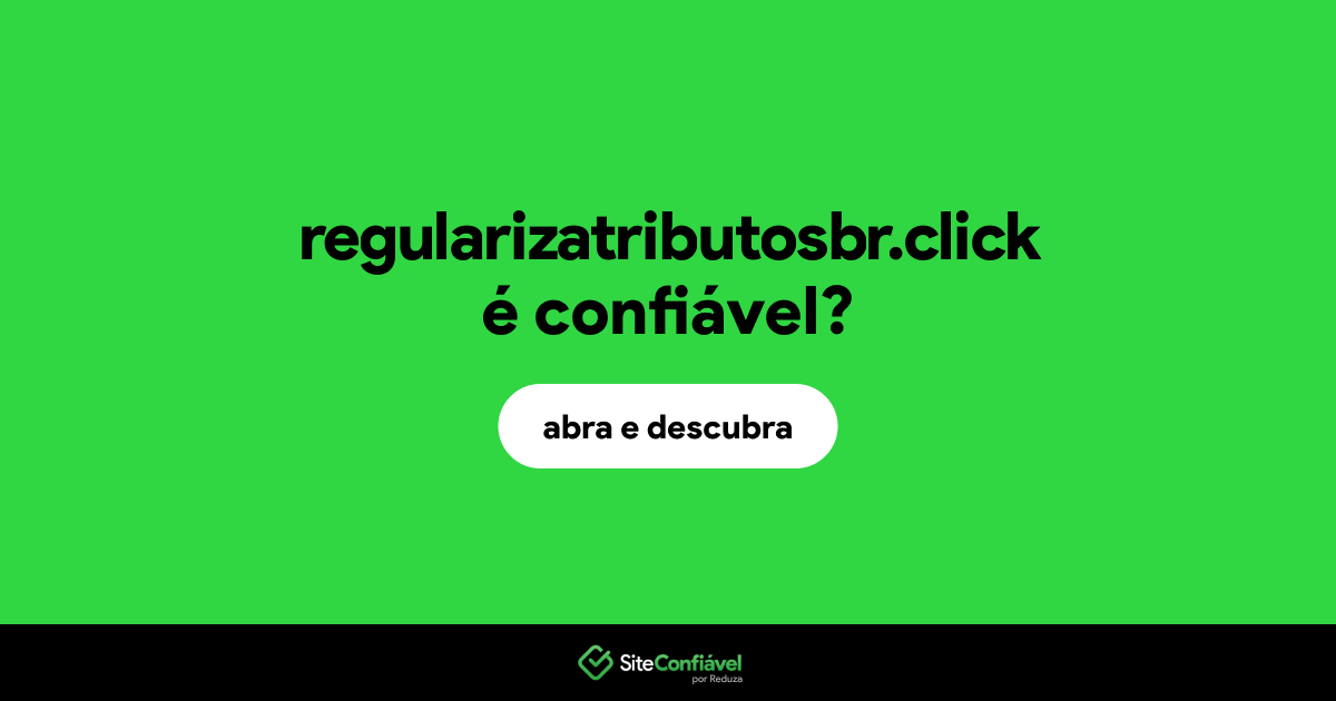 O site regularizatributosbr.click é confiável?