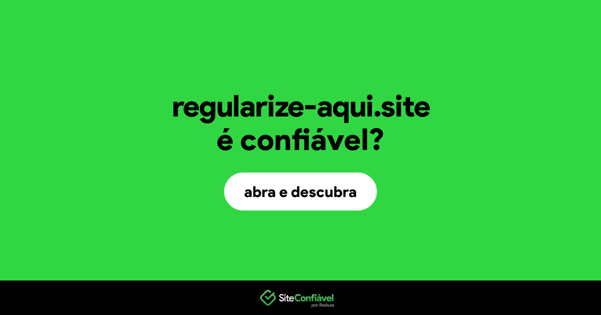 O site regularize-aqui.site é confiável?
