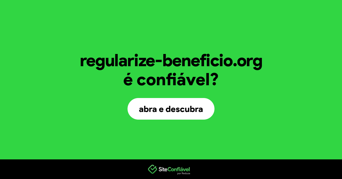 O site regularize-beneficio.org é confiável?