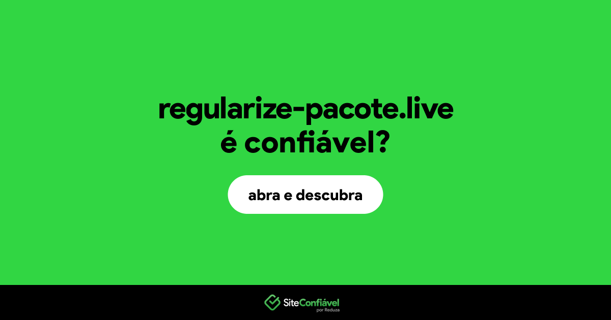 O site regularize-pacote.live é confiável?